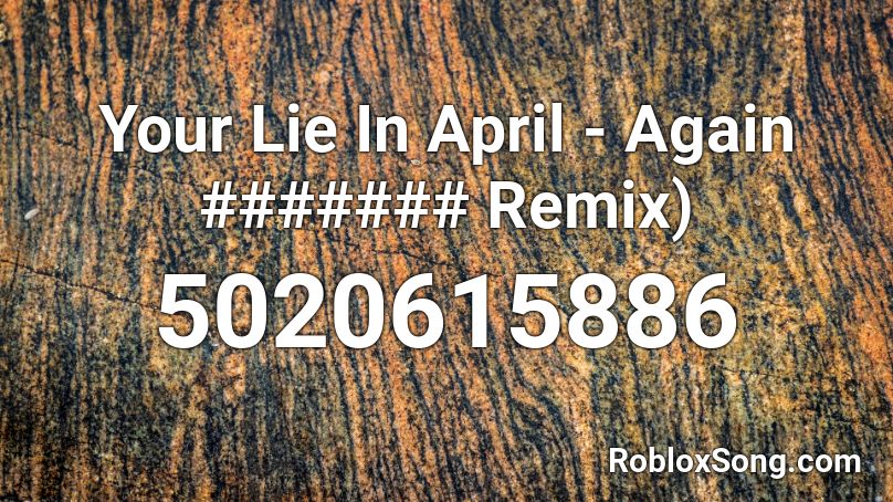 Your Lie In April - Again ####### Remix) Roblox ID