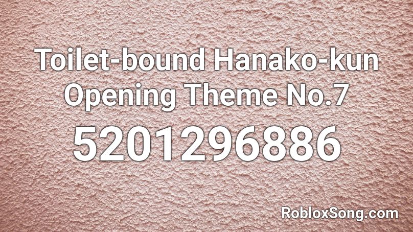 Toilet-bound Hanako-kun Opening Theme No.7 Roblox ID