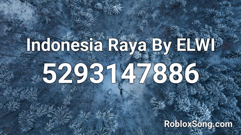 Indonesia Raya By ELWI Roblox ID
