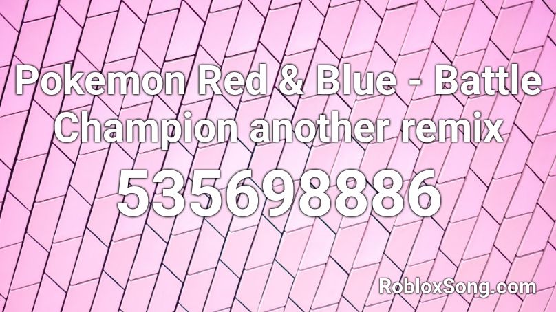 Pokemon Red & Blue - Battle Champion another remix Roblox ID