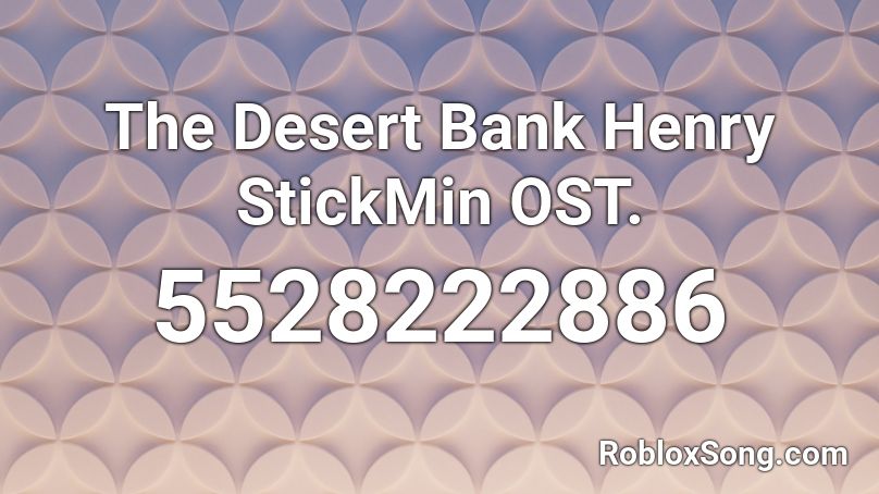 The Desert Bank Henry StickMin OST. Roblox ID