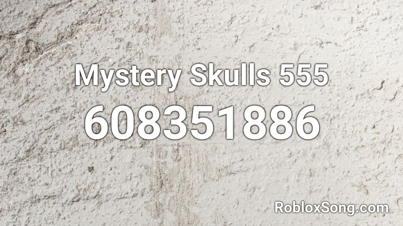 Mystery Skulls 555 Roblox ID