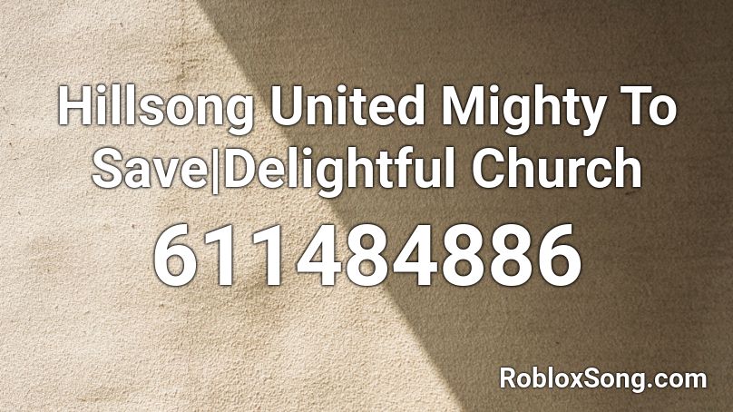 Hillsong United Mighty To Save|Delightful Church Roblox ID