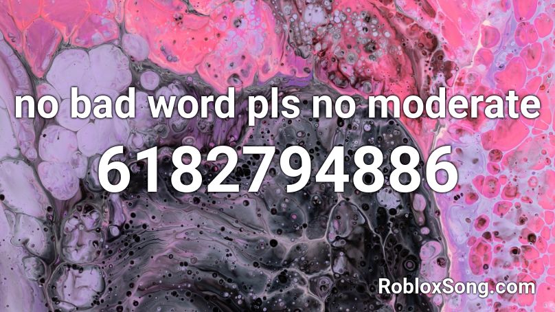 no bad word pls no moderate Roblox ID