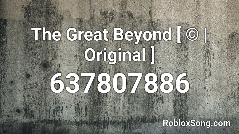 The Great Beyond [ © | Original ] Roblox ID