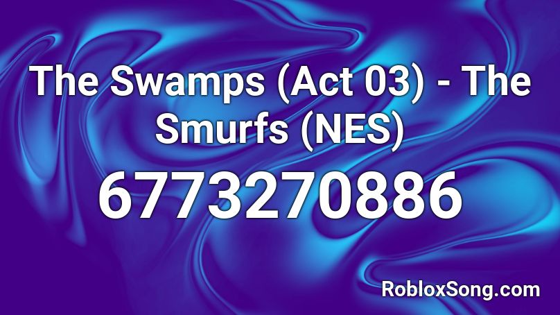 The Swamps (Act 03) - The Smurfs (NES) Roblox ID