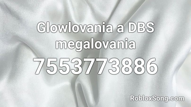 Glowlovania a DBS megalovania Roblox ID