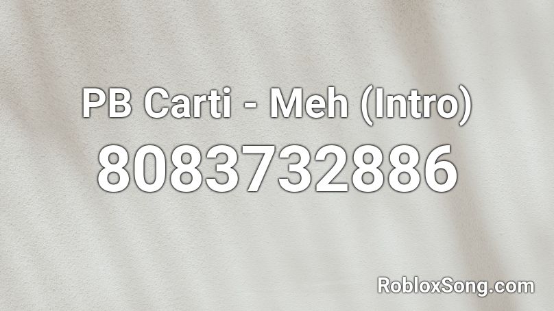 PB Carti - Meh (Intro) Roblox ID