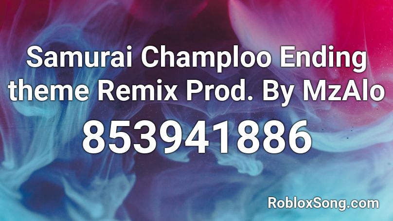 Samurai Champloo Ending theme Remix Prod. By MzAlo Roblox ID