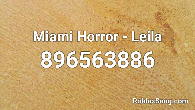 Miami Horror - Leila Roblox ID