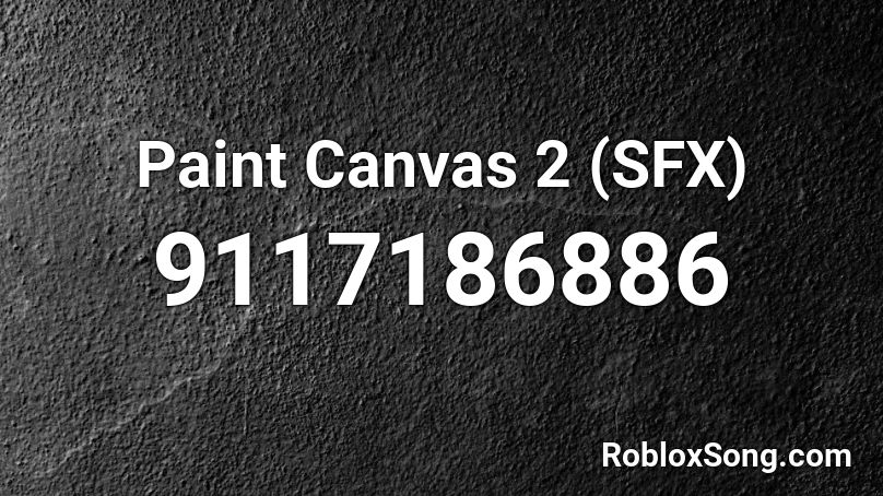 Paint Canvas 2 (SFX) Roblox ID