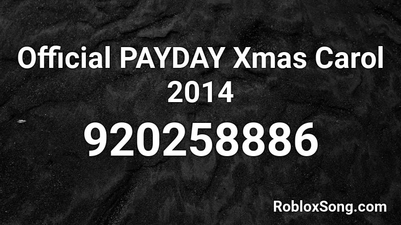 Official PAYDAY Xmas Carol 2014 Roblox ID