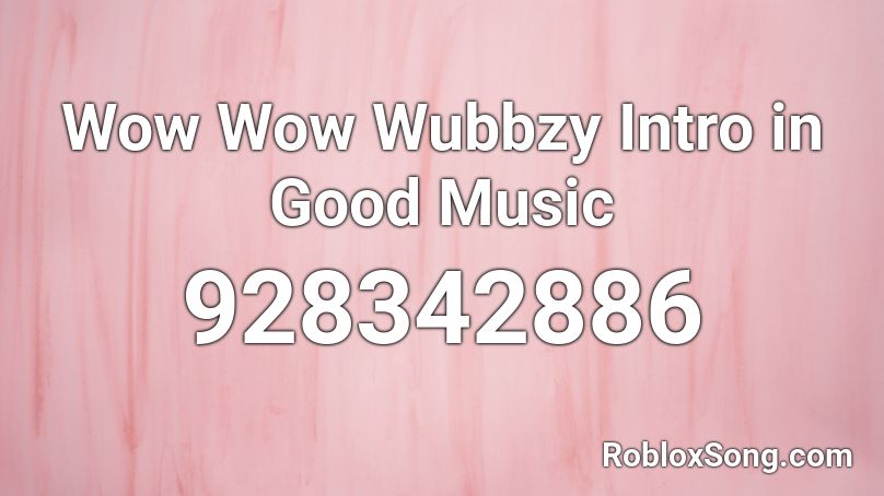 Wow Wow Wubbzy Intro in Good Music Roblox ID