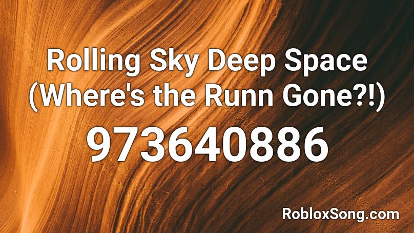 Rolling Sky Deep Space (Where's the Runn Gone?!) Roblox ID