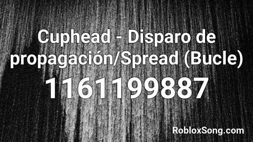 Cuphead - Disparo de propagación/Spread (Bucle) Roblox ID