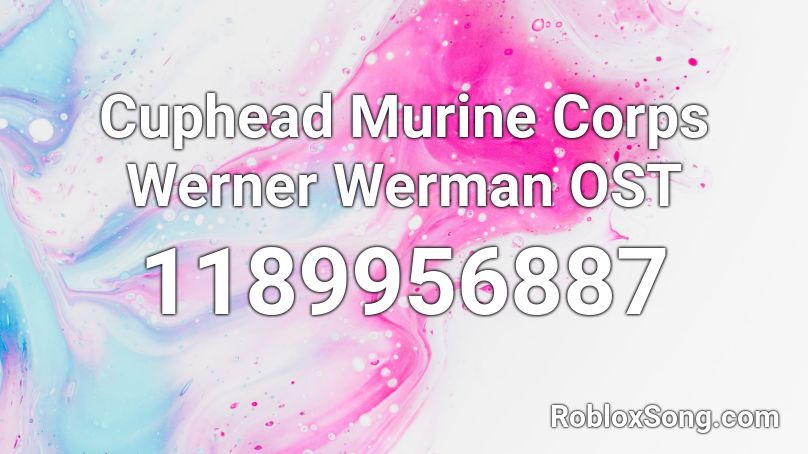 Cuphead Murine Corps Werner Werman OST Roblox ID