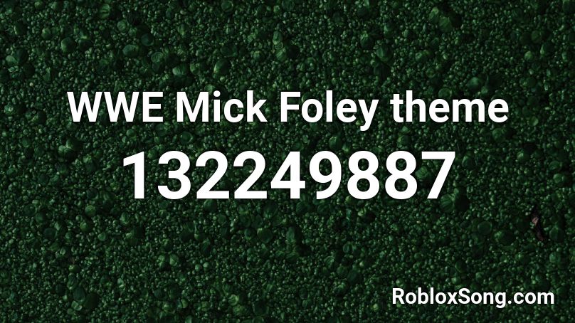 WWE Mick Foley theme Roblox ID