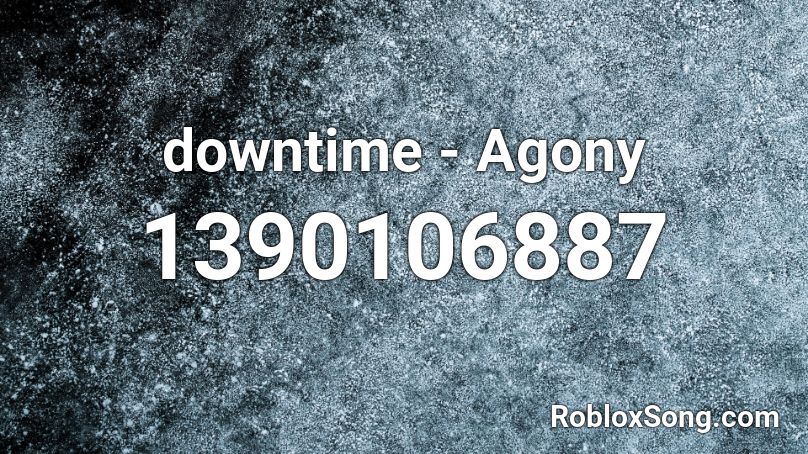 downtime - Agony Roblox ID