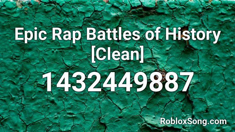 Epic Rap Battles of History [Clean] Roblox ID