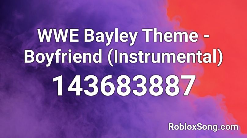 WWE Bayley Theme - Boyfriend (Instrumental) Roblox ID