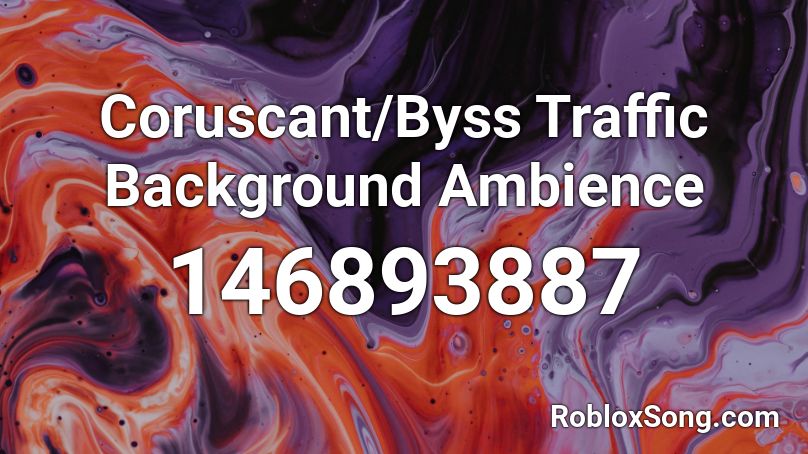 Coruscant/Byss Traffic Background Ambience Roblox ID