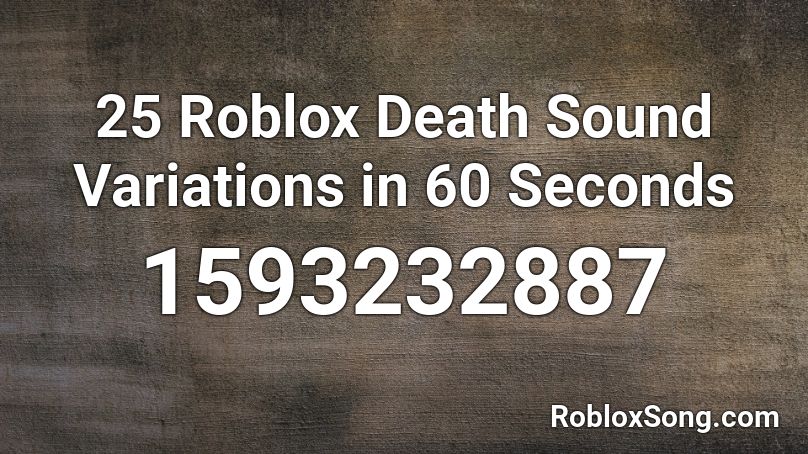 25 Roblox Death Sound Variations In 60 Seconds Roblox Id Roblox Music Codes - 25 roblox death sounds
