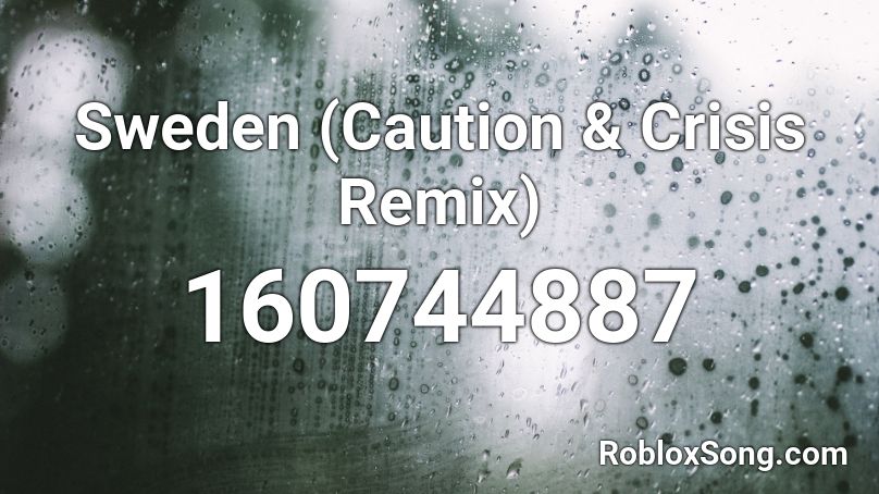 Sweden (Caution & Crisis Remix) Roblox ID