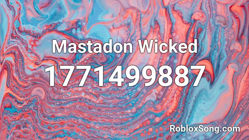 Mastadon Wicked Roblox ID