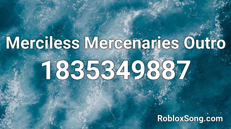 Merciless Mercenaries Outro Roblox ID