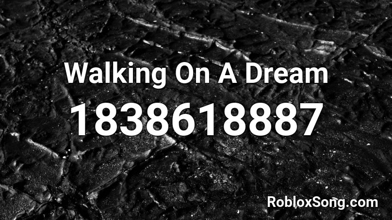 Walking On A Dream Roblox ID