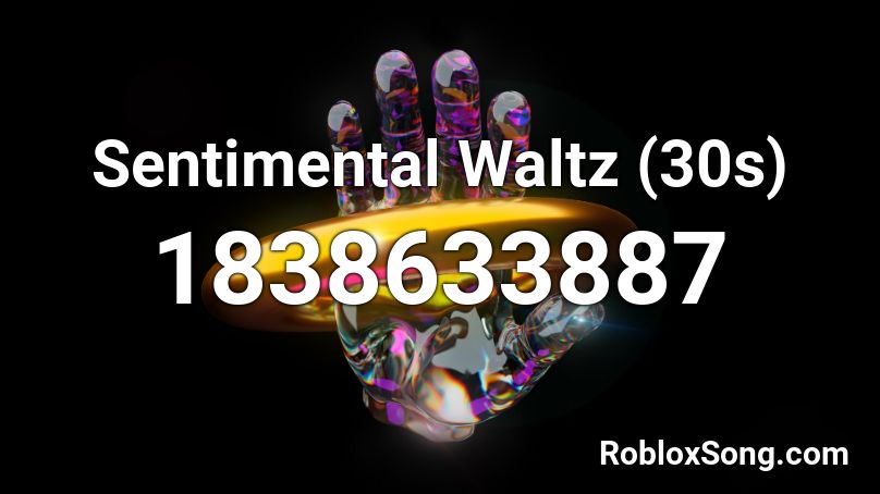 Sentimental Waltz (30s) Roblox ID