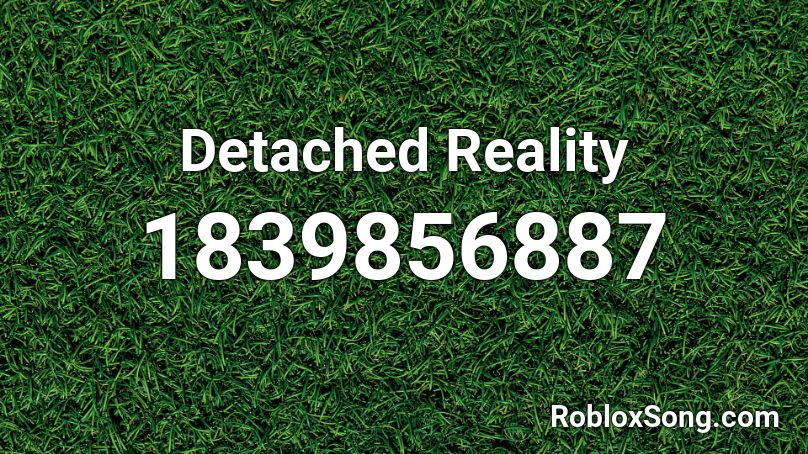 Detached Reality Roblox ID