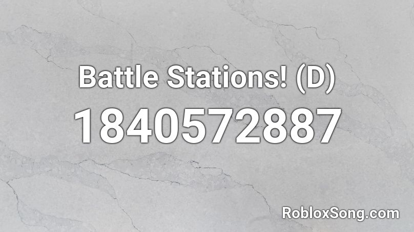 Battle Stations! (D) Roblox ID