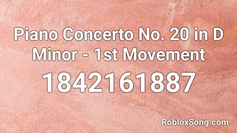 Piano Concerto No. 20 in D Minor - 1st Movement Roblox ID