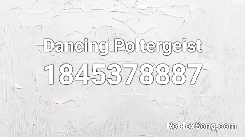 Dancing Poltergeist Roblox ID