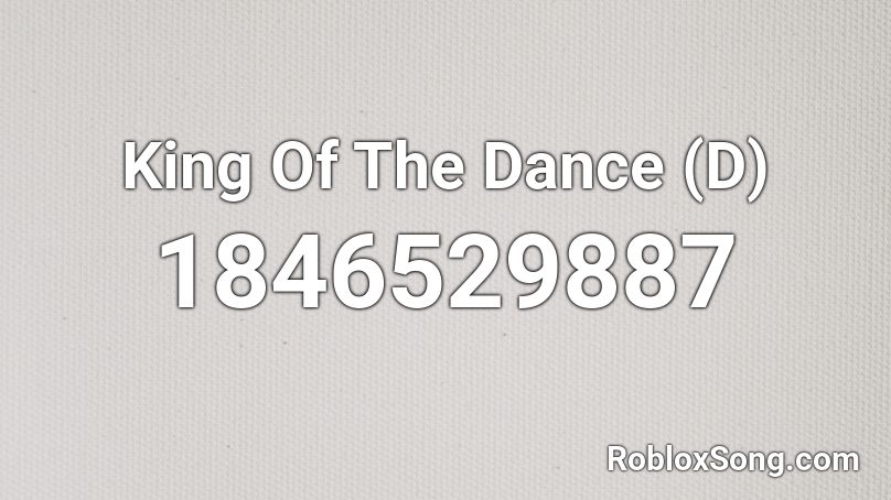 King Of The Dance (D) Roblox ID