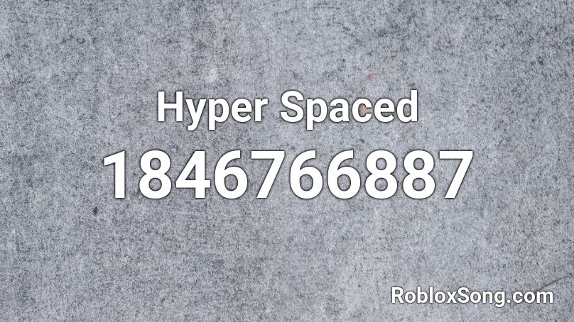 Hyper Spaced Roblox ID