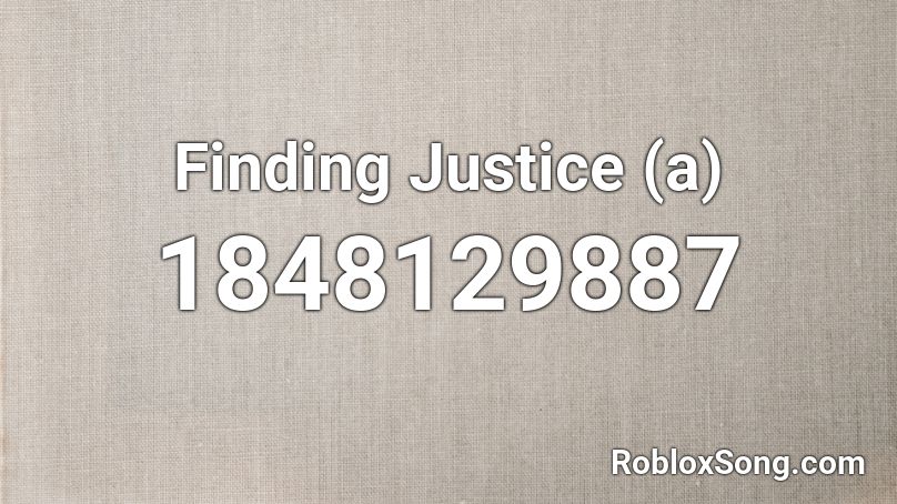 Finding Justice (a) Roblox ID