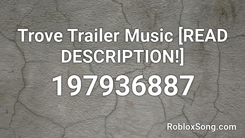 Trove Trailer Music [READ DESCRIPTION!] Roblox ID