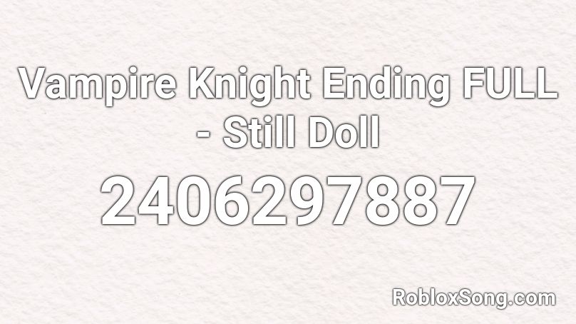 Vampire Knight Ending Full Still Doll Roblox Id Roblox Music Codes - roblox white knight