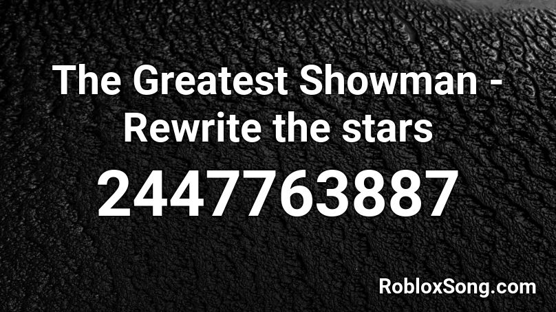 The Greatest Showman - Rewrite the stars Roblox ID