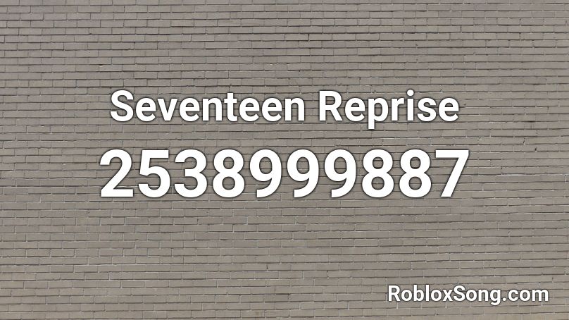 Seventeen Reprise Roblox ID