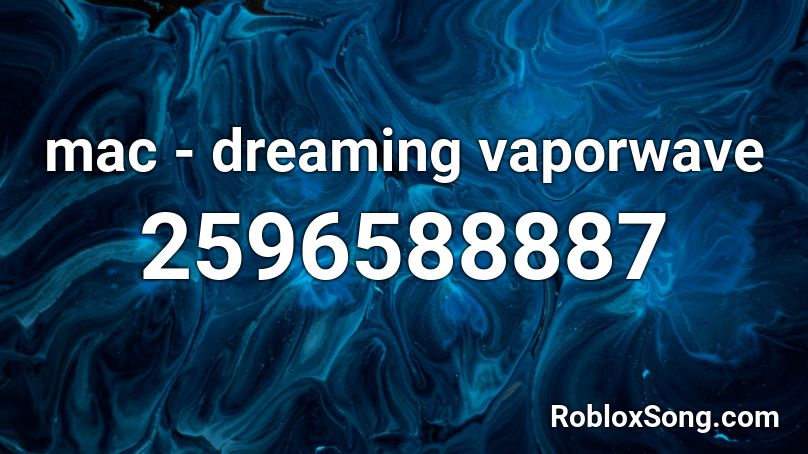 mac - dreaming vaporwave Roblox ID