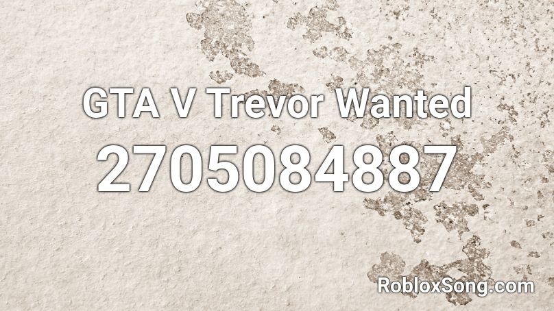GTA V Trevor Wanted Roblox ID