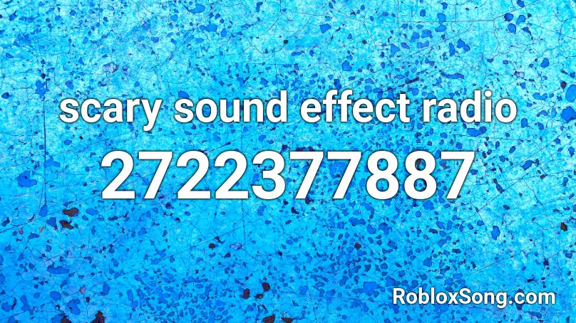 scary sound effect radio Roblox ID