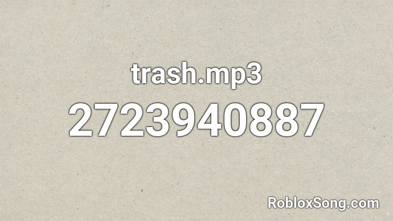 trash.mp3 Roblox ID