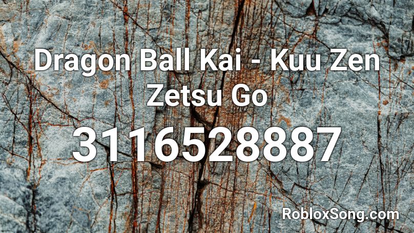 Dragon Ball Kai - Kuu Zen Zetsu Go Roblox ID