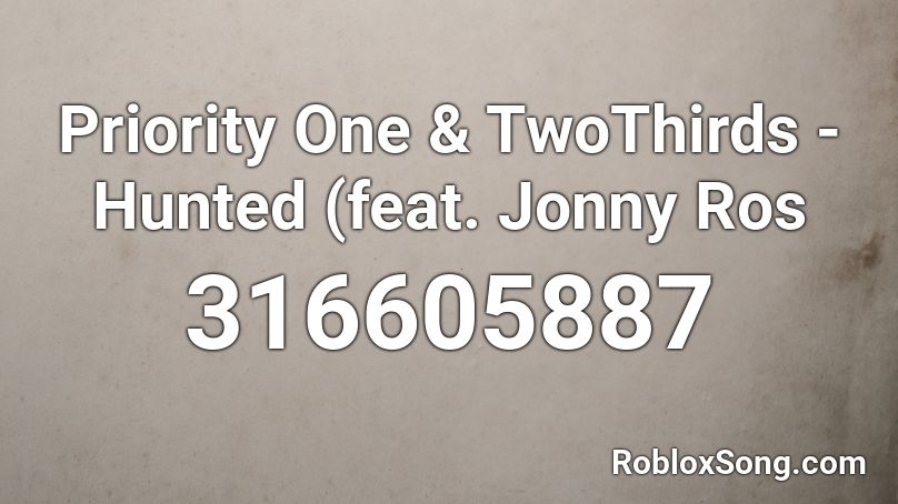 Priority One & TwoThirds - Hunted (feat. Jonny Ros Roblox ID