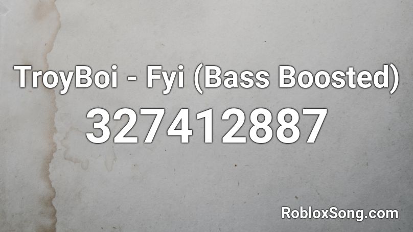 TroyBoi - Fyi (Bass Boosted) Roblox ID