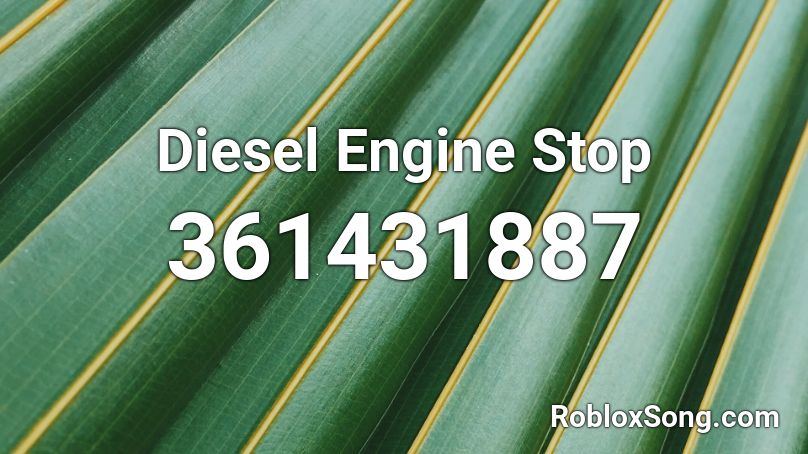 Diesel Engine Stop Roblox ID